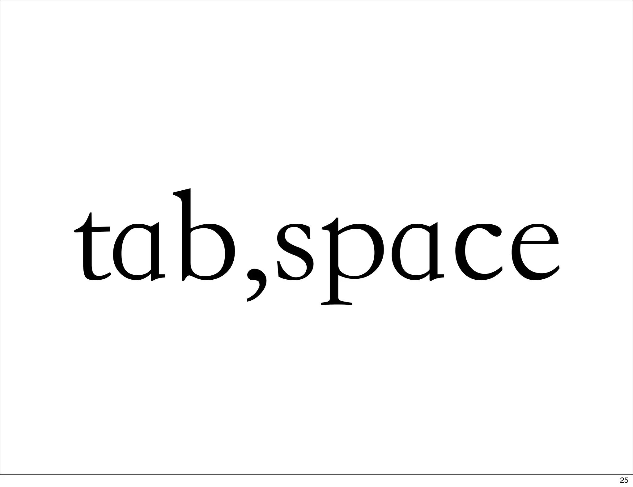 tab,space
25
 