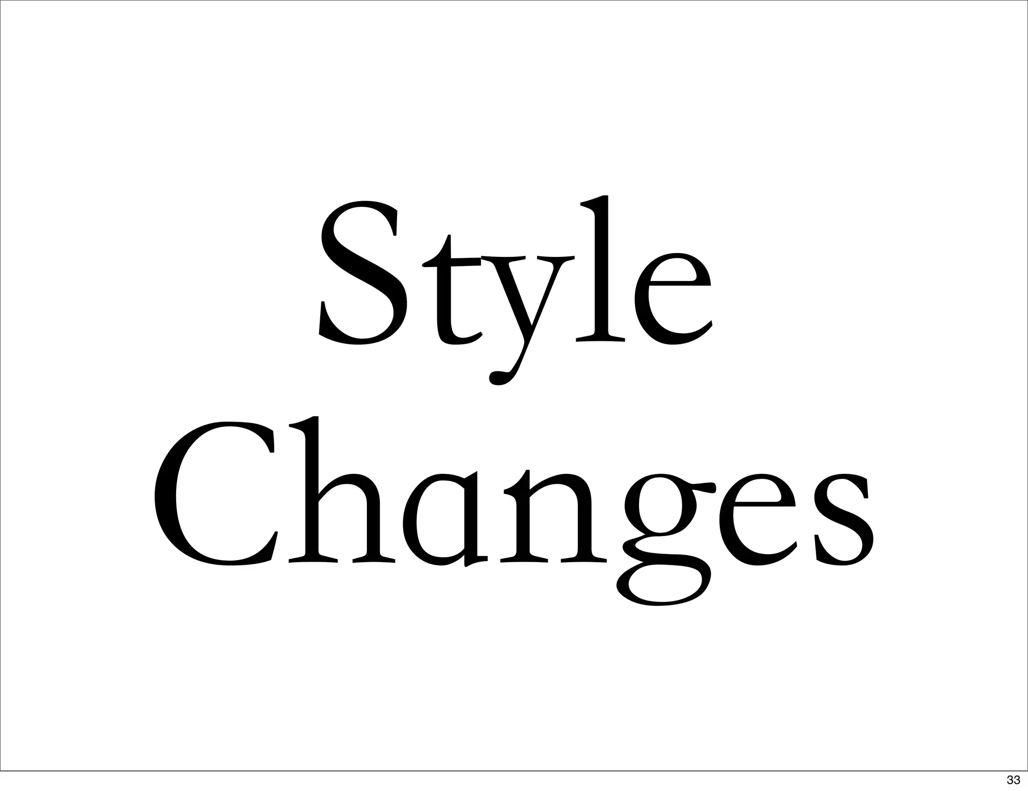 Style
Changes
33
 