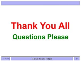 Thank You All
Questions Please
Sep 28, 2024 49
 