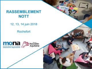 RASSEMBLEMENT
NOTT
12, 13, 14 juin 2018
Rochefort
 