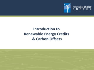 Introduction to
Renewable Energy Credits
& Carbon Offsets

 