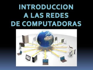 INTRODUCCION<br />A LAS REDES<br />DE COMPUTADORAS<br />