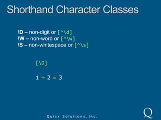 Character ClassesNormal special characters are valid inside of character classes. Only ] \ ^ and – are reserved.[+*]6 * 7 and 18 + 24 both equal 42