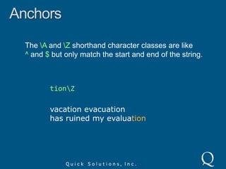 AnchorsThe dollar sign anchor matches the position after the last character in a string.tion$vacation evacuation