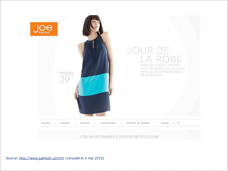 Source: http://www.joefresh.com/fr/ (consulté le 5 mai 2013)
 