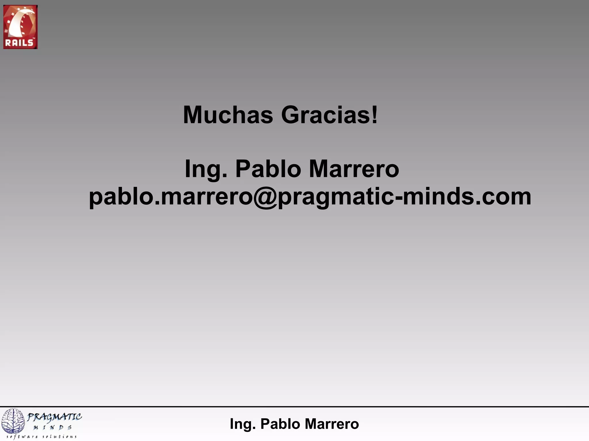 Muchas Gracias! Ing. Pablo Marrero Ing. Pablo Marrero [email_address] 