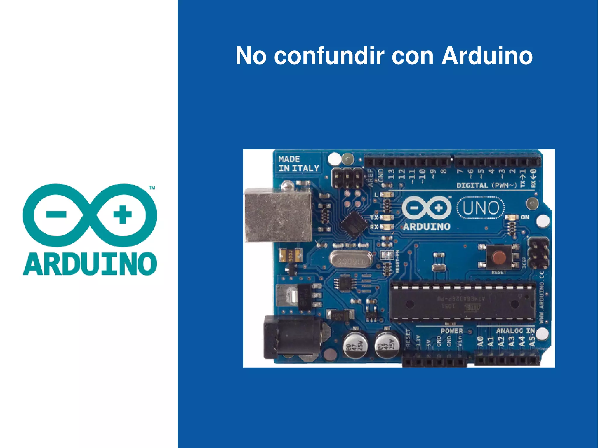 No confundir con Arduino
 