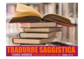 TRADURRE SAGGISTICA 
 