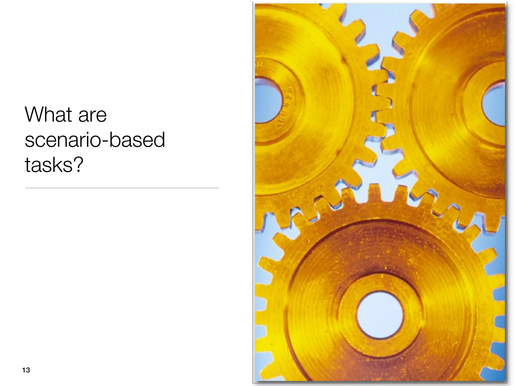 What are
scenario-based
tasks?




13
 