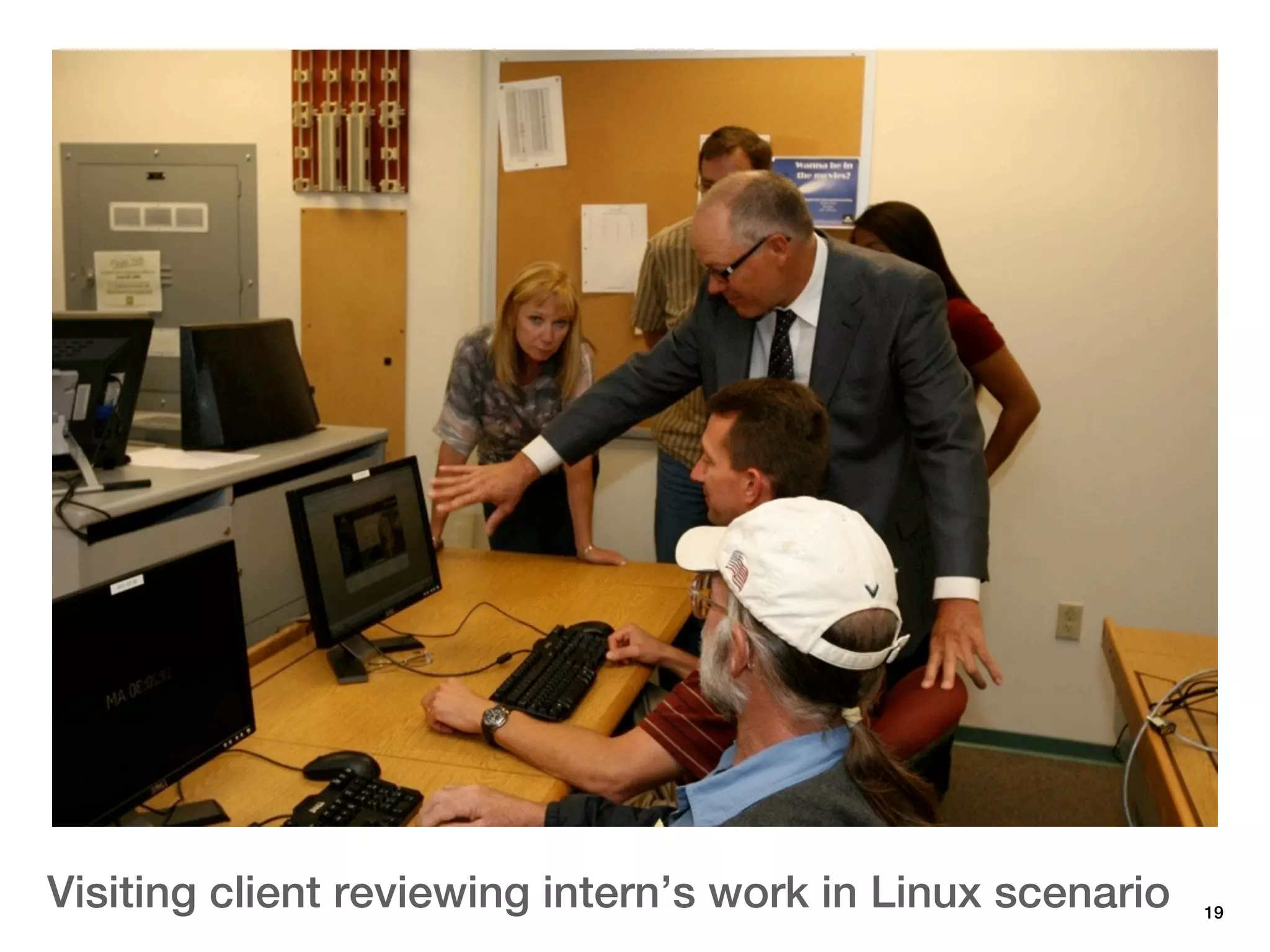 Visiting client reviewing intern’s work in Linux scenario   19
 