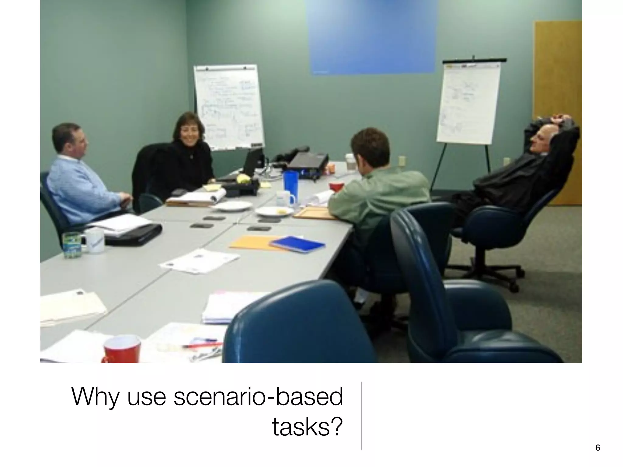 Why use scenario-based
                 tasks?
                          6
 