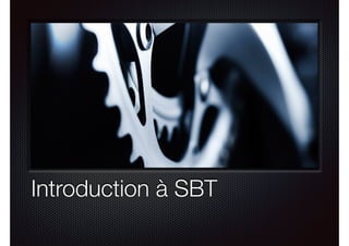 Introduction à SBT
 