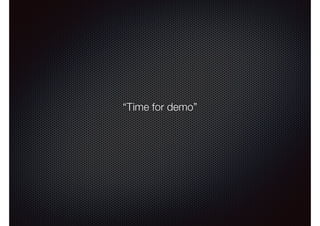 “Time for demo”
 