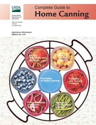 Complete Guide to
Home Canning
Agriculture Information
Bulletin No. 539
 