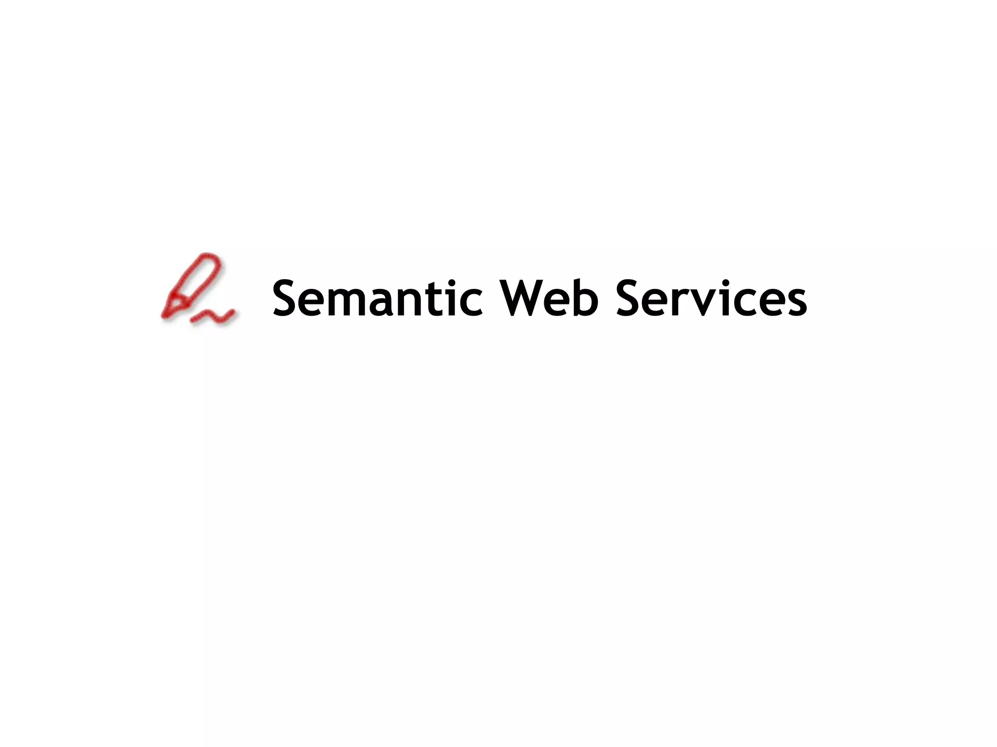 Semantic Web Services
 