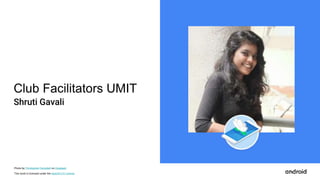 This work is licensed under the Apache 2.0 License
Photo by Christopher Campbell on Unsplash
Club Facilitators UMIT
Shruti Gavali
 