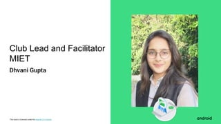This work is licensed under the Apache 2.0 License
Club Lead and Facilitator
MIET
Dhvani Gupta
 