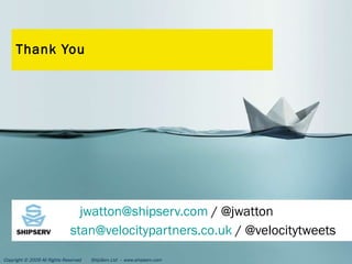 Thank You [email_address]  / @jwatton  [email_address]  / @velocitytweets 