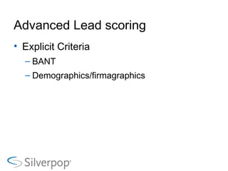 Advanced Lead scoring Explicit Criteria BANT Demographics/firmagraphics 