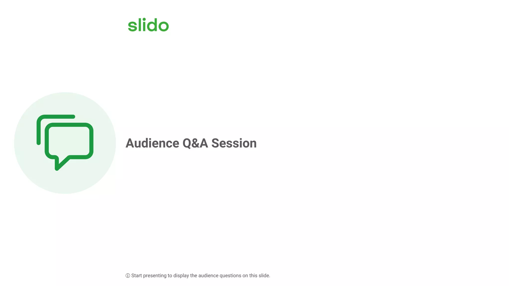 Audience Q&A Session
ⓘ Start presenting to display the audience questions on this slide.
 