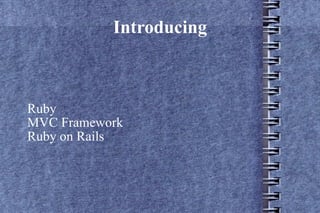 Introducing Ruby MVC Framework Ruby on Rails 
