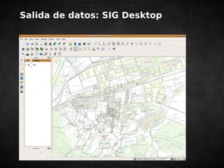 Salida de datos: SIG Desktop 
 