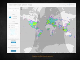 http://onemilliontweetmap.com/ 
 