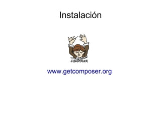 Instalación “potencier”
● Descarga
https://github.com/silexphp/Silex-Skeleton
● Composer
composer create-project fabpot/si...