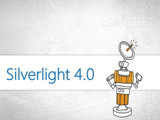 Silverlight 4 Themes

Media



Rich Experiences


Business
Applications


Beyond the Browser



Developer Tools
 
