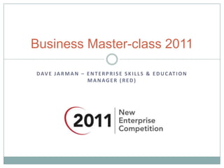 Business Master-class 2011 Dave Jarman – enterprise skills & education manager (red) 