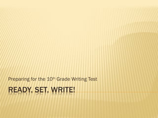 Preparing for the 10 th  Grade Writing Test 