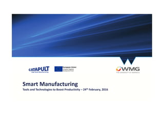 Smart Manufacturing
Tools and Technologies to Boost Productivity – 24th February, 2016
 