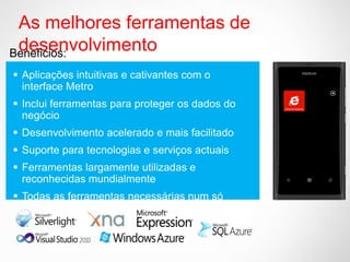 As melhores ferramentas de
 desenvolvimento
Beneficios:
 