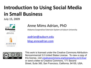 Introduction to Using Social Media in Small BusinessJuly 15, 2009<br />Anne Mims Adrian, PhD<br />Alabama Cooperative Exte...
