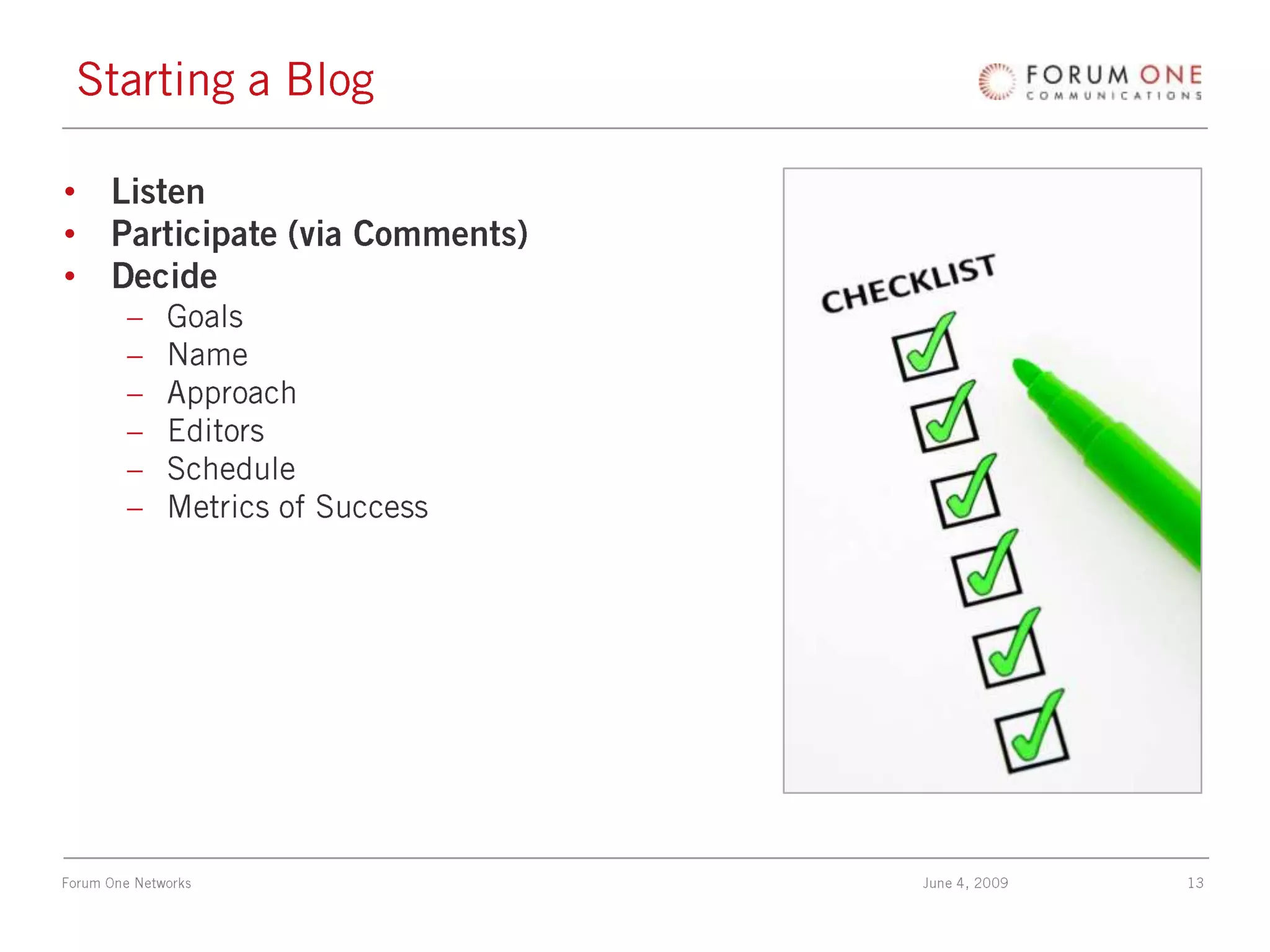 Starting a BlogListenParticipate (via Comments)DecideGoalsNameApproachEditorsScheduleMetrics of Success