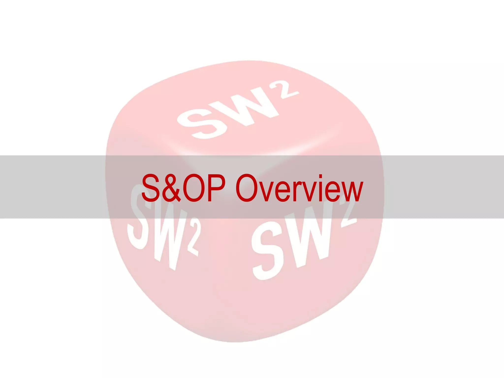 S&OP Overview
 