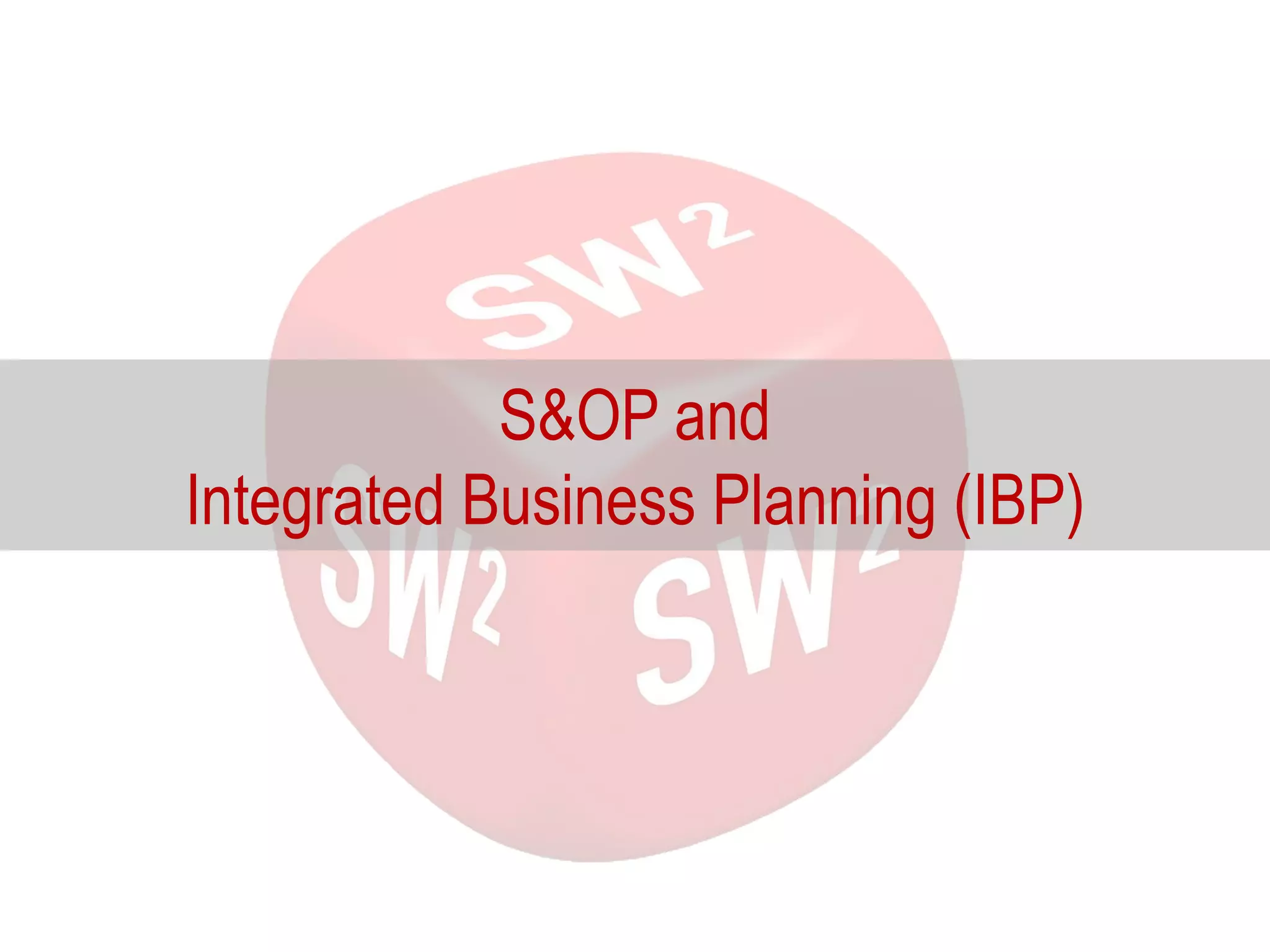 S&OP and
Integrated Business Planning (IBP)
 