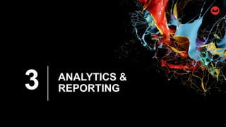 ANALYTICS &
REPORTING3
 