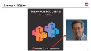 3333
Answer 4: SQL++
 