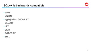 3737
• JOIN
• UNION
• aggregation / GROUP BY
• SELECT
• LET
• LIMIT
• ORDER BY
• etc…
SQL++ is backwards compatible
 