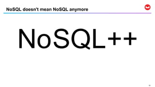 5151
NoSQL doesn't mean NoSQL anymore
++SQLNo
 
