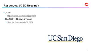 5555
• UCSD
• http://forward.ucsd.edu/sqlpp.html
• The SQL++ Query Language
• https://arxiv.org/abs/1405.3631
Resources: UCSD Research
 