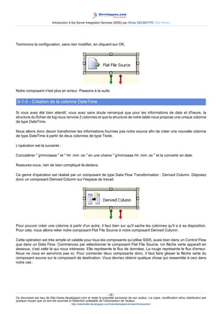 Introduction à Sql Server Integration Services (SSIS) par Olivier DELMOTTE (Site Perso)




Terminons la configuration, sa...