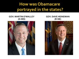 GOV. MARTIN O’MALLEY
(D-MD)
GOV. DAVE HEINEMAN
(R-NE)
 