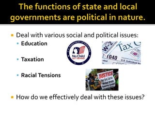  Deal with various social and political issues:
 Education
 Taxation
 Racial Tensions
 How do we effectively deal with these issues?
 