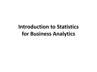 Introduction to Statistics
for Business Analytics
 