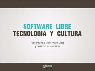 Software Libre, Tecnología y Cultura