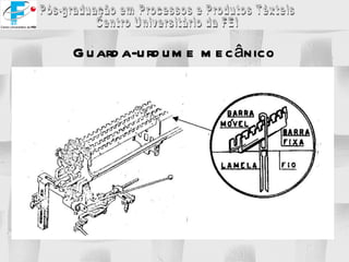Guarda-urdume mecânico 