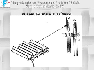 Guarda-urdume elétrico 