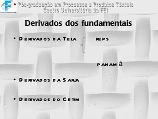 Derivados dos fundamentais Derivados da Tela  reps  panamá Derivados da Sarja Derivados do Cetim 